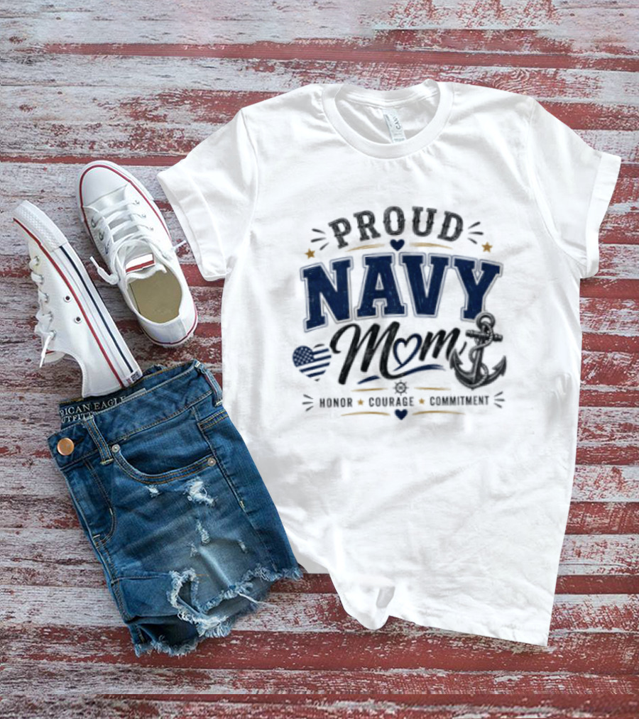Proud Navy Mom Honor Courage Commitment With Heart And Anchor T-Shirt