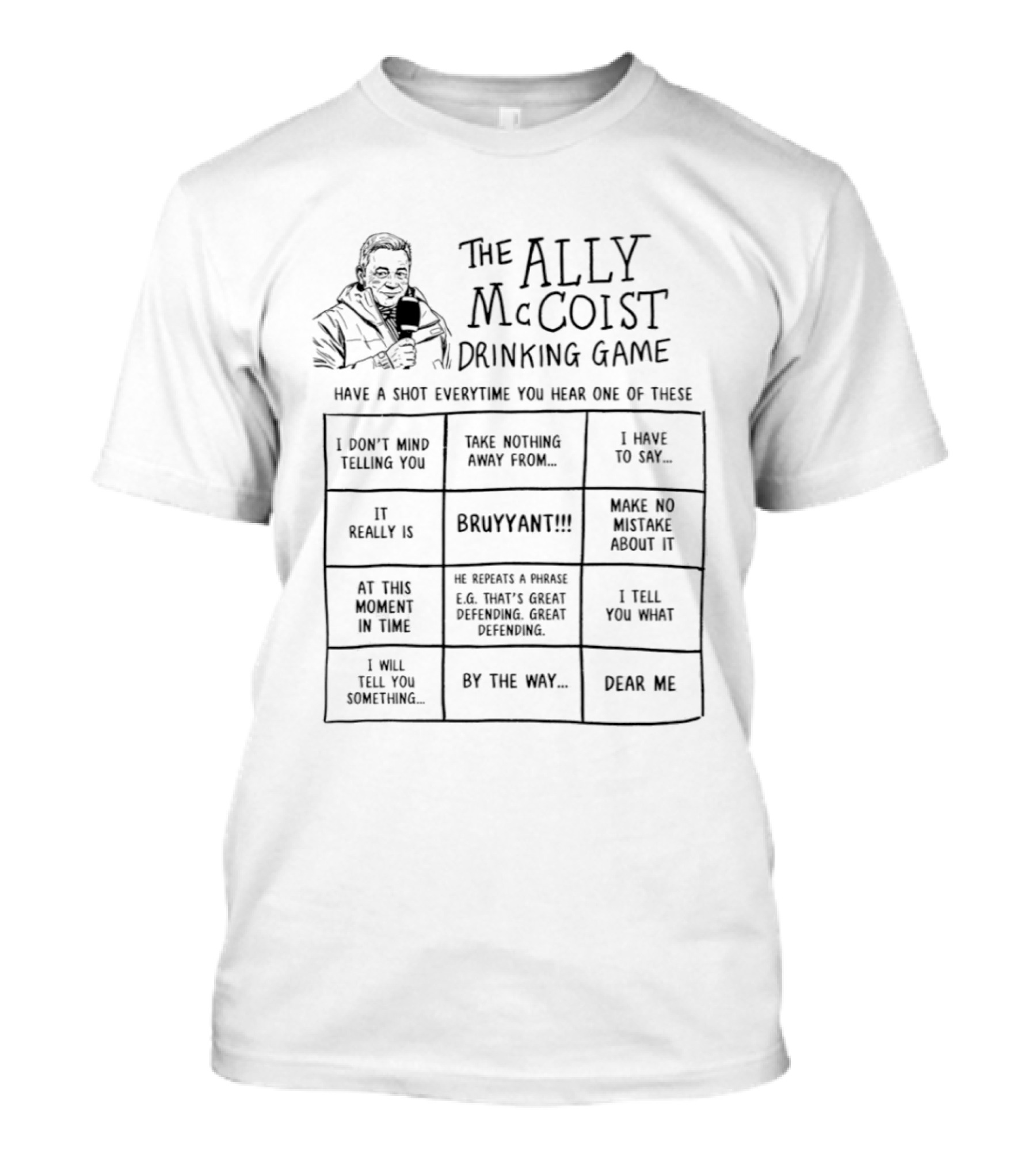 The Ally McCoist Drinking Game Have A Shot Everytime You Hear Bruyant Make No Mistake About It T-Shirt