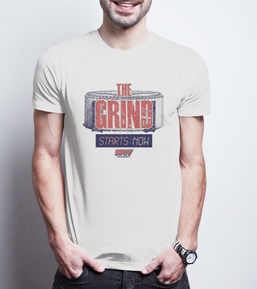 New York Knicks Grind Starts Now KnicksFanTV Stadium NYK T-Shirt