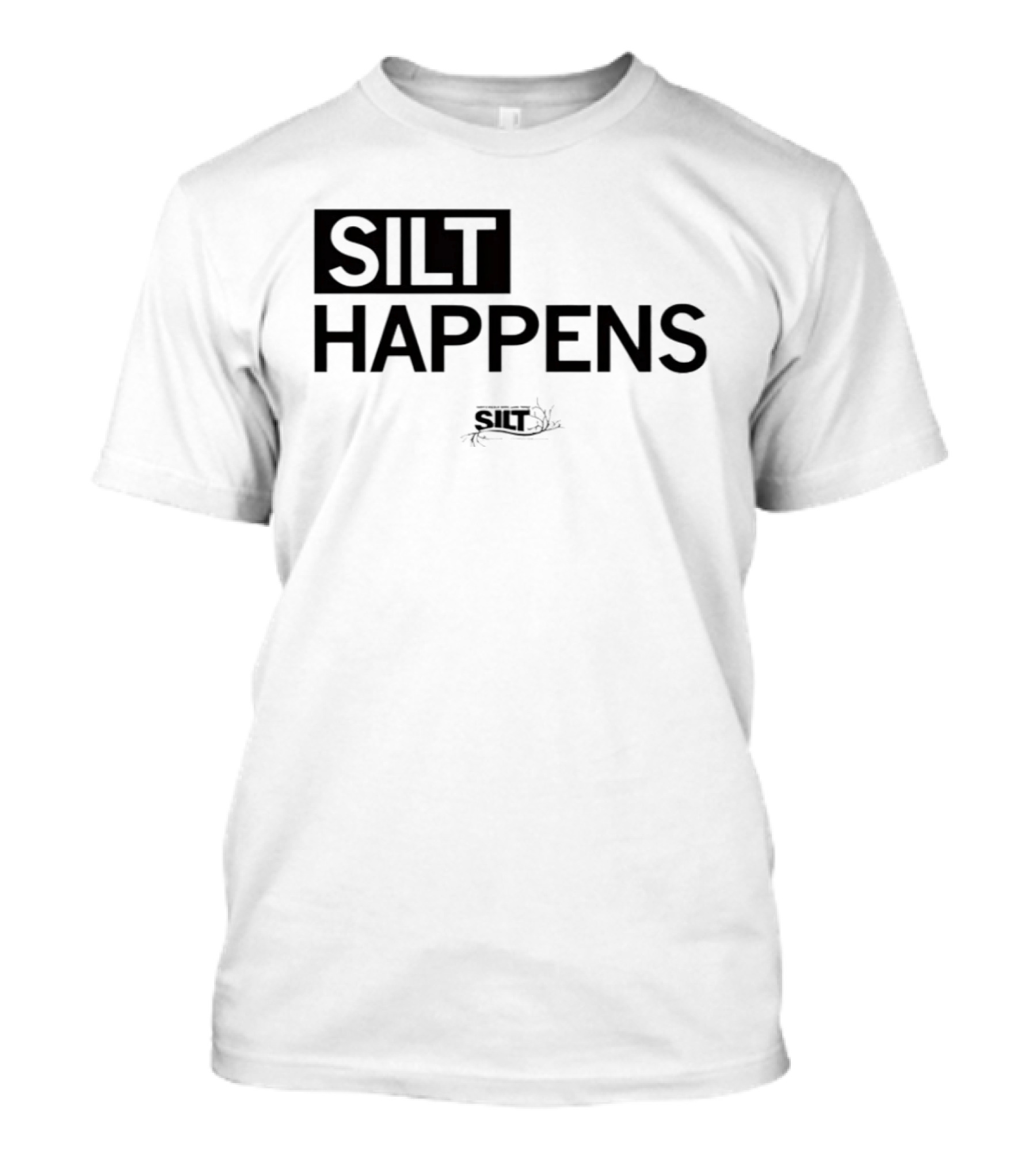 Silt Happens Sustainable Agriculture Soil Health Environmental Awareness T-Shirt
