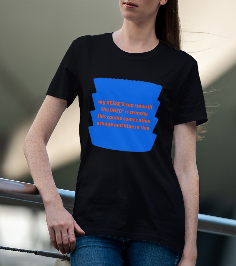 My REESE'S Cup Smooth The OREO Is Crunchy This Combo Comes Alive Orange And Blue In Five T-Shirt