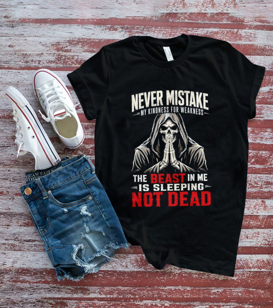 Never Mistake My Kindness For Weakness The Beast In Me Is Sleeping Not Dead Skull Hooded Figure T-Shirt