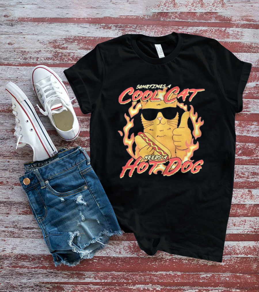 Sometimes A Cool Cat Needs A Hot Dog T-Shirt