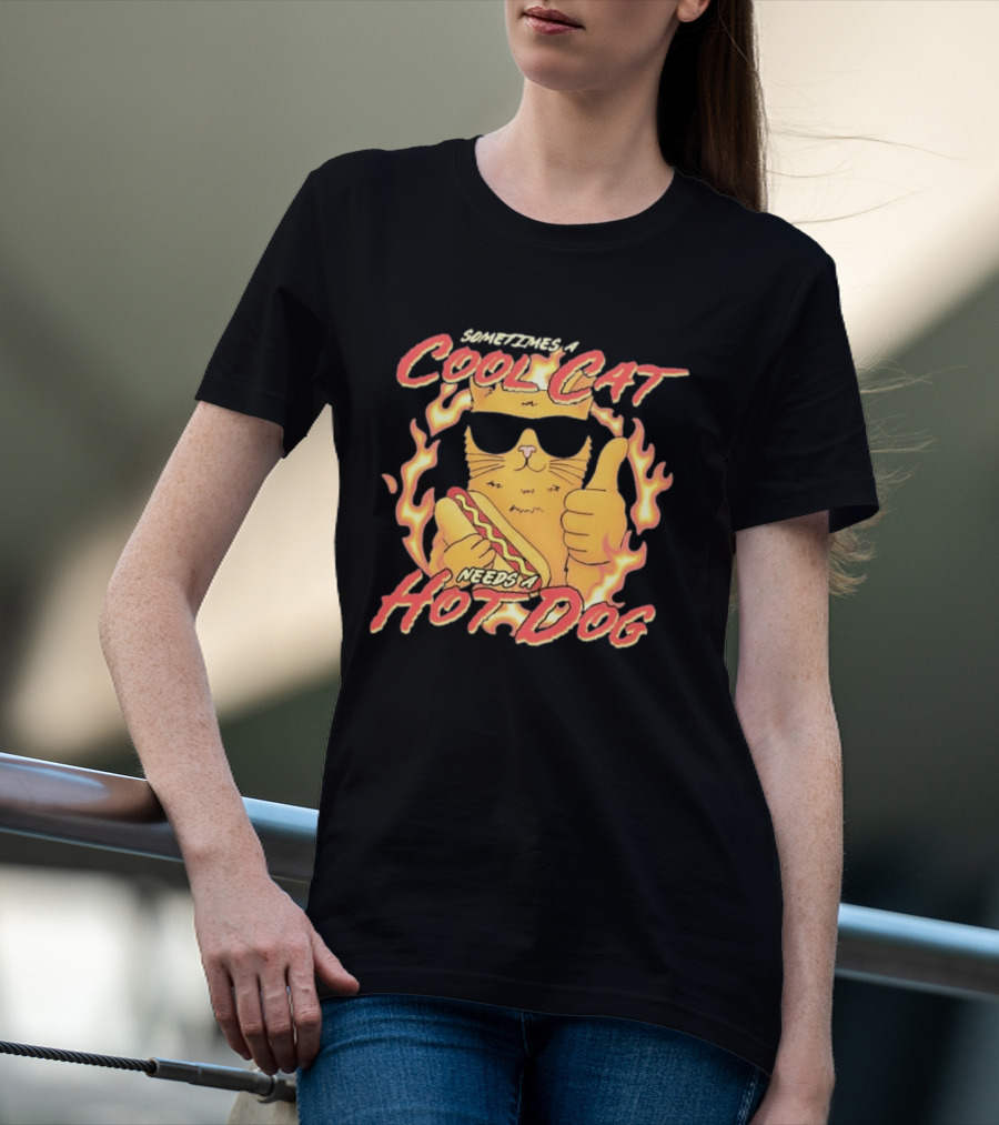 Sometimes A Cool Cat Needs A Hot Dog T-Shirt
