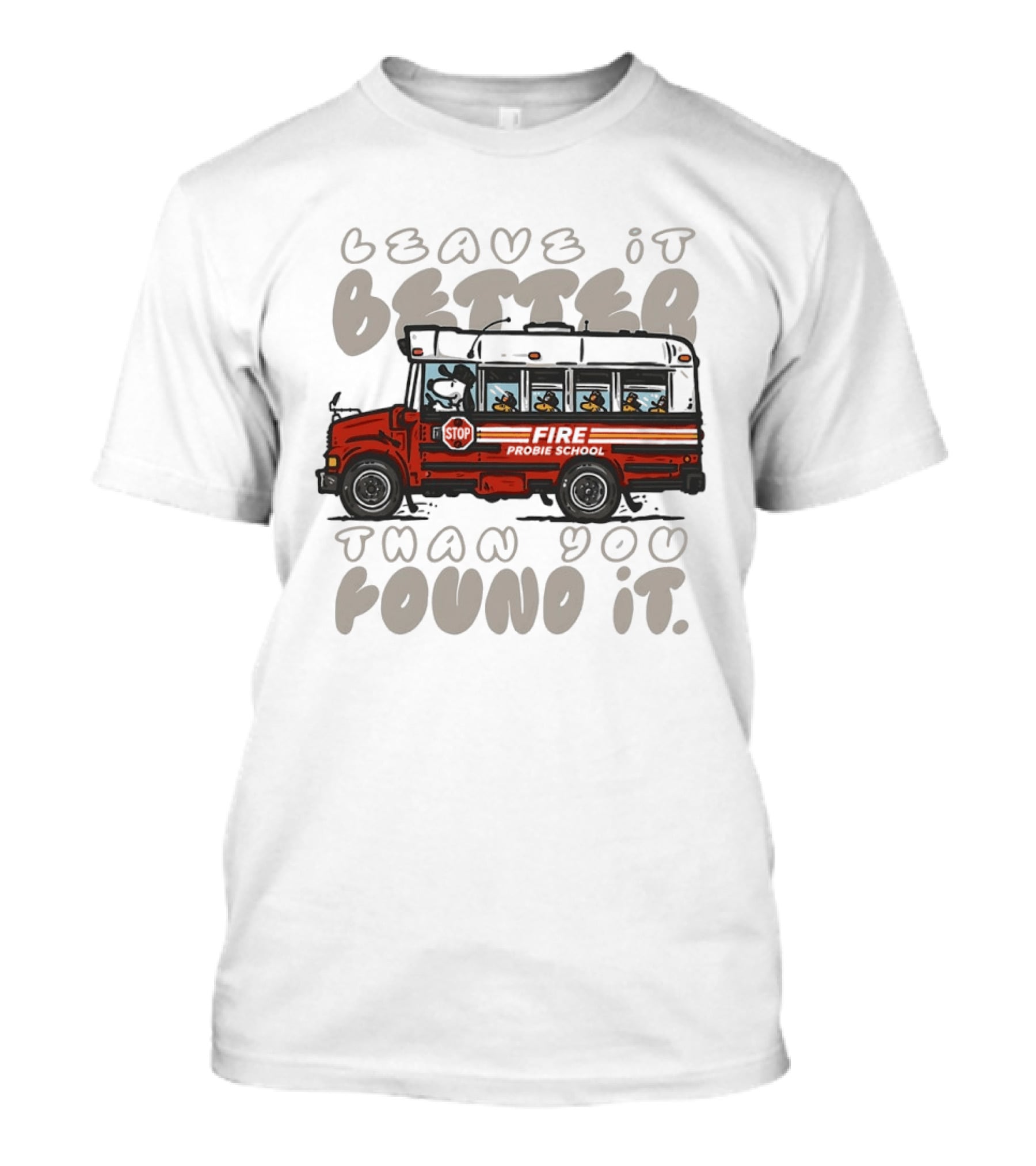 Leave It Better Than You Found It Firefighter Bus With Snoopy And Woodstock T-Shirt
