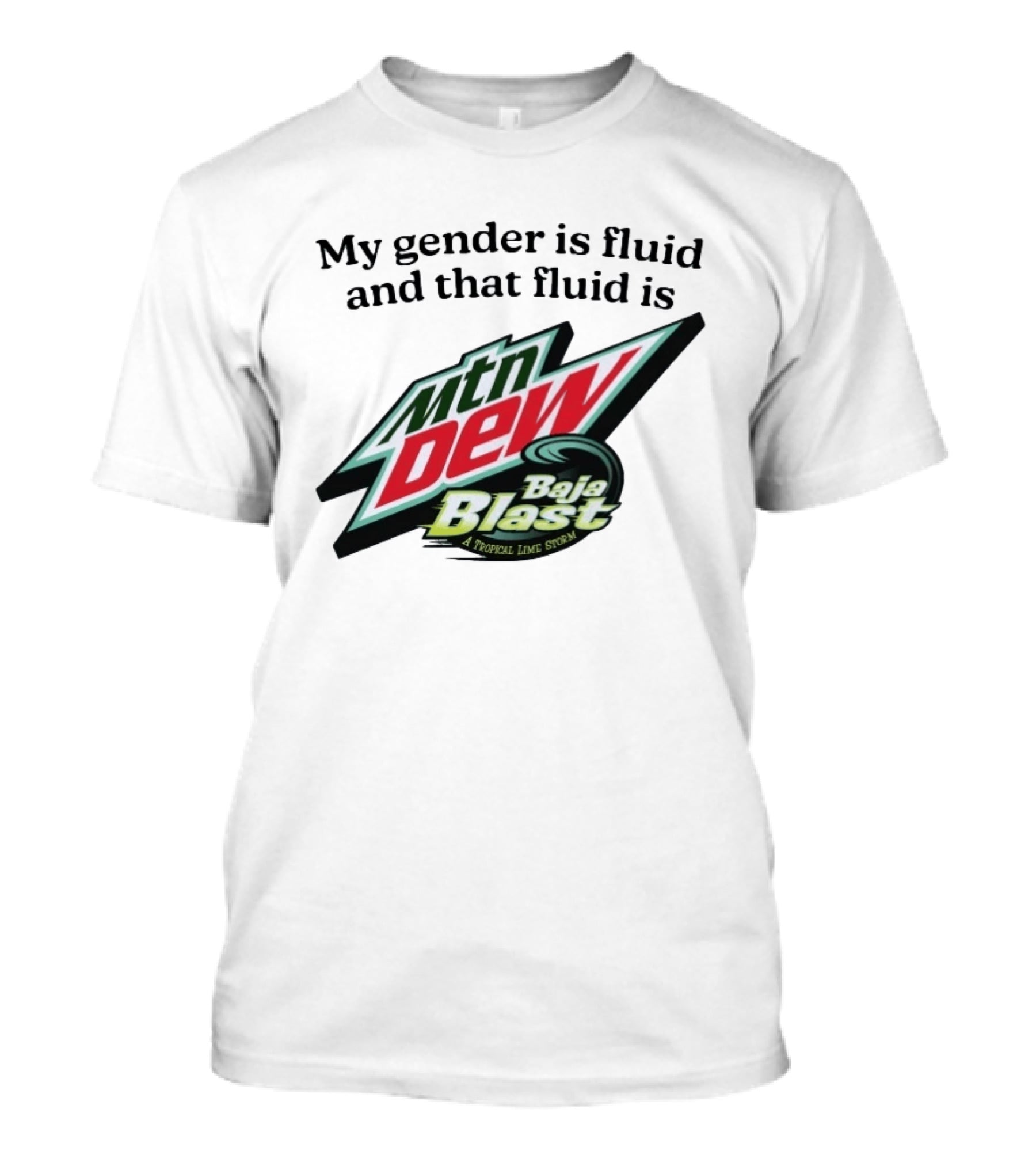 My Gender Is Fluid And That Fluid Is Mountain Dew Baja Blast A Tropical Lime Storm T-Shirt