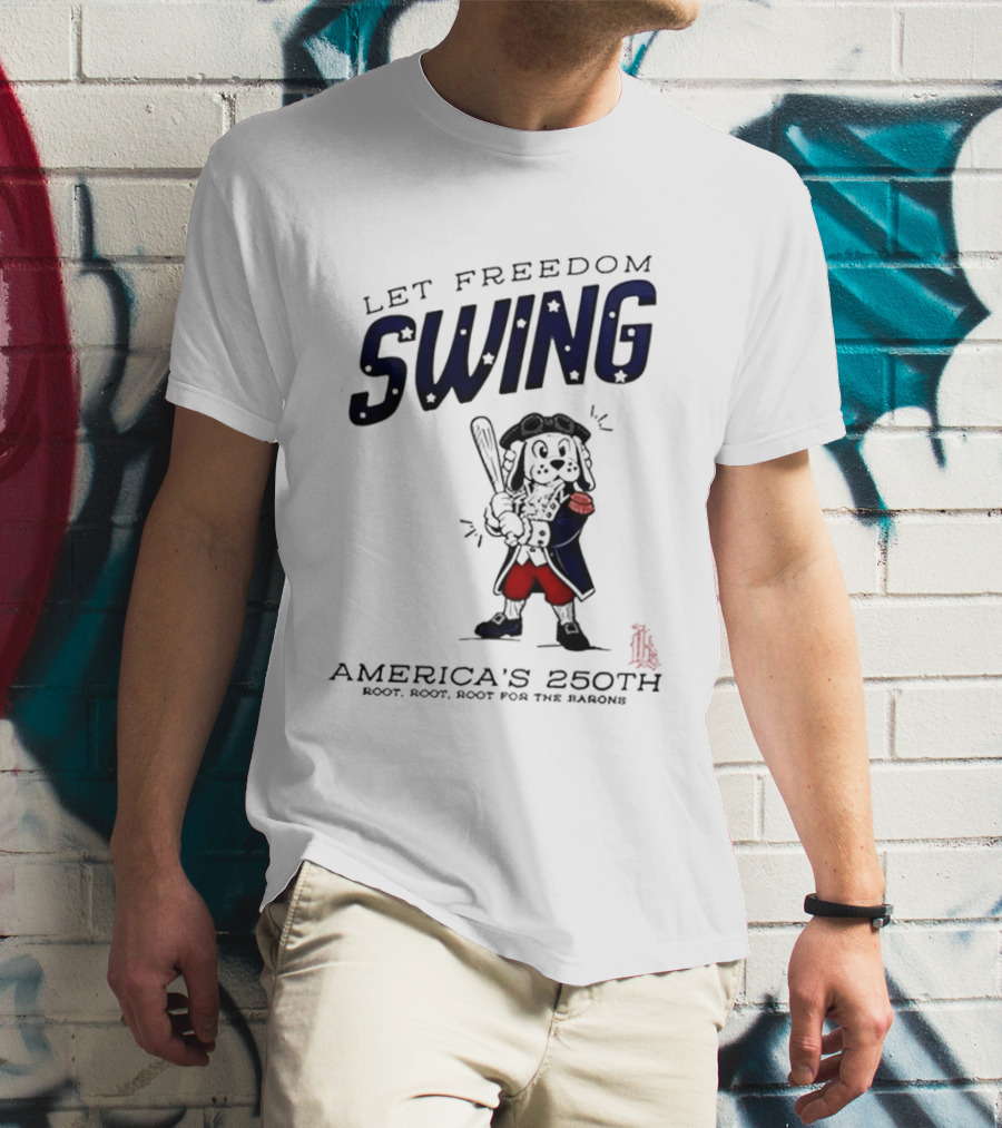 Birmingham Barons Let Freedom Swing America's 250th Anniversary Boot Root Root For The Home Team T-Shirt