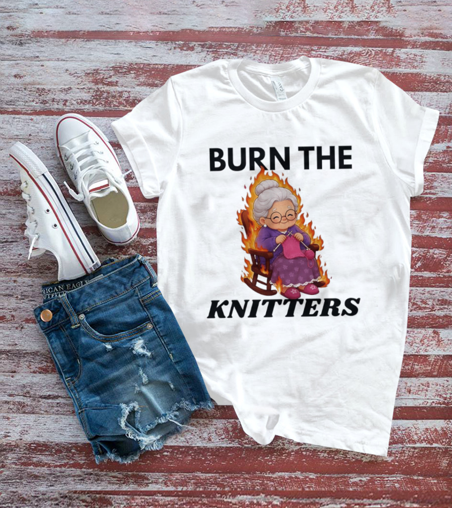 Burn The Knitters Grandma Crocheting Flame T-Shirt