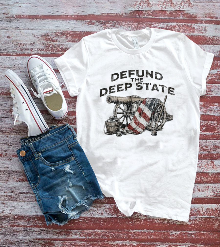 Defund The Deep State Cannon American Flag Patriots T-Shirt