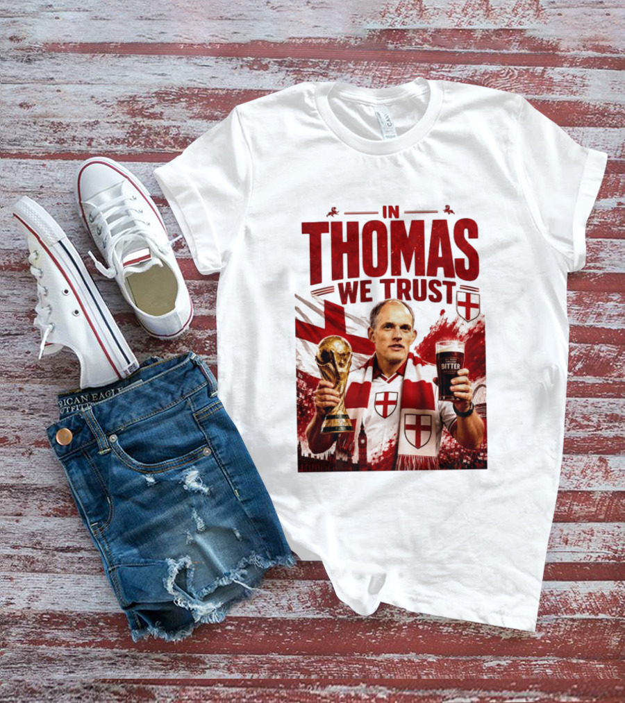England Football Trust In Thomas Tuchel Champions Victory T-Shirt