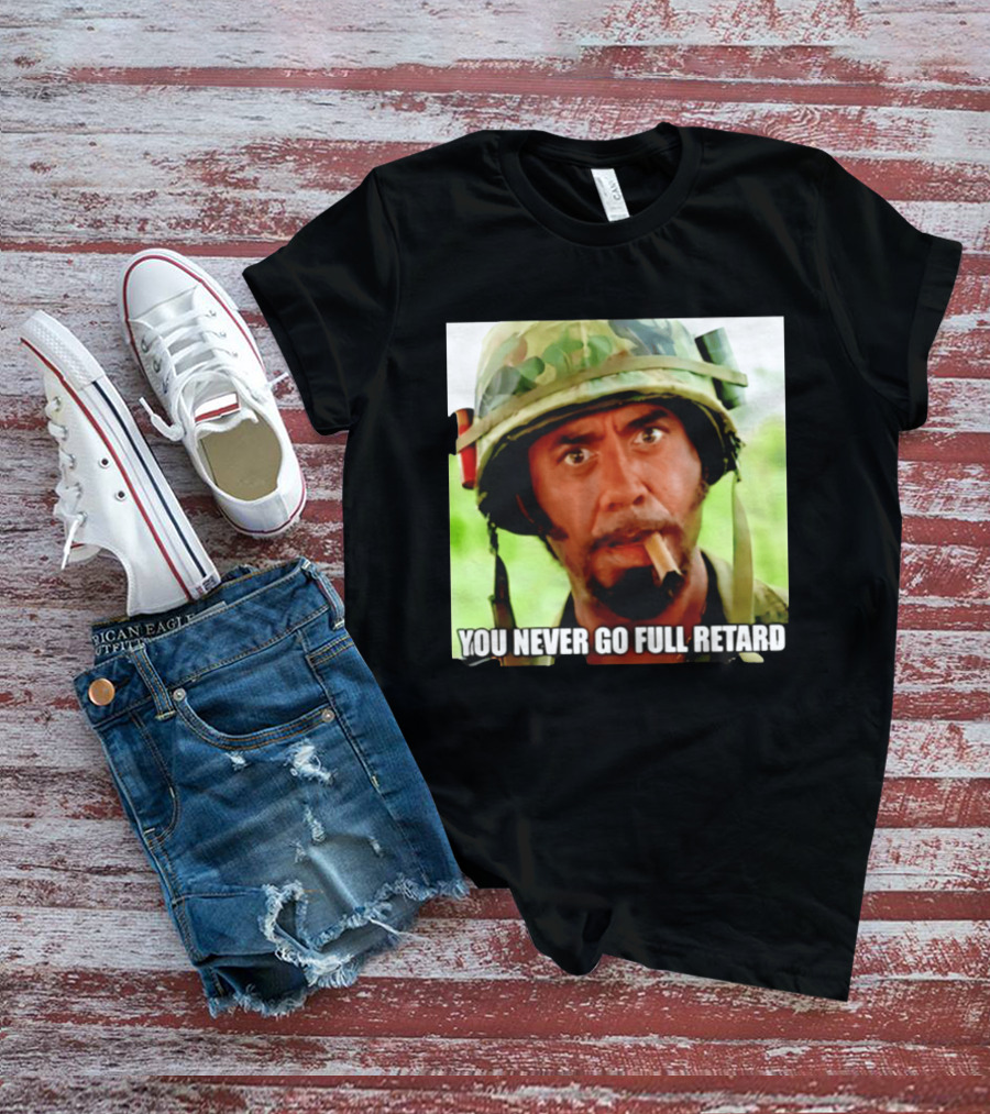 Kirk Lazarus You Never Go Full Retard Tropic Thunder Meme T-Shirt