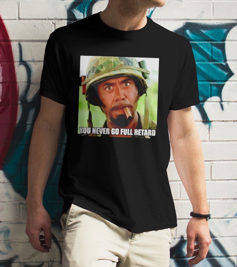 Kirk Lazarus You Never Go Full Retard Tropic Thunder Meme T-Shirt