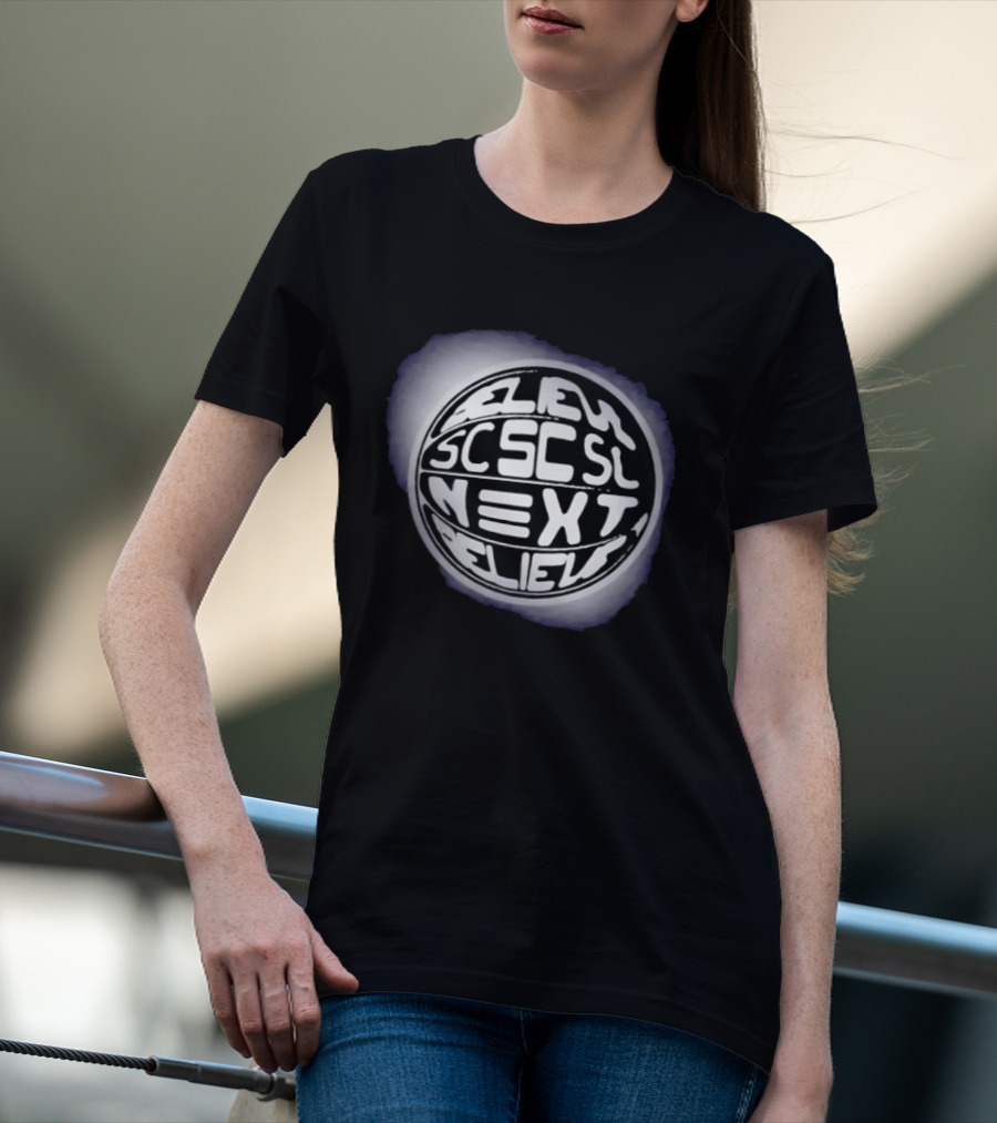 Believe Next Believe Motivational Positive Mindset SCSC T-Shirt