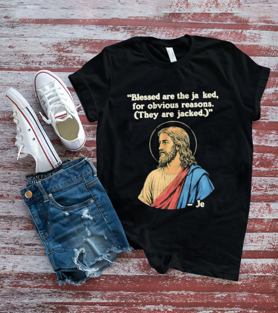 Blessed Are The Jacked For Obvious Reasons Jesus T-Shirt