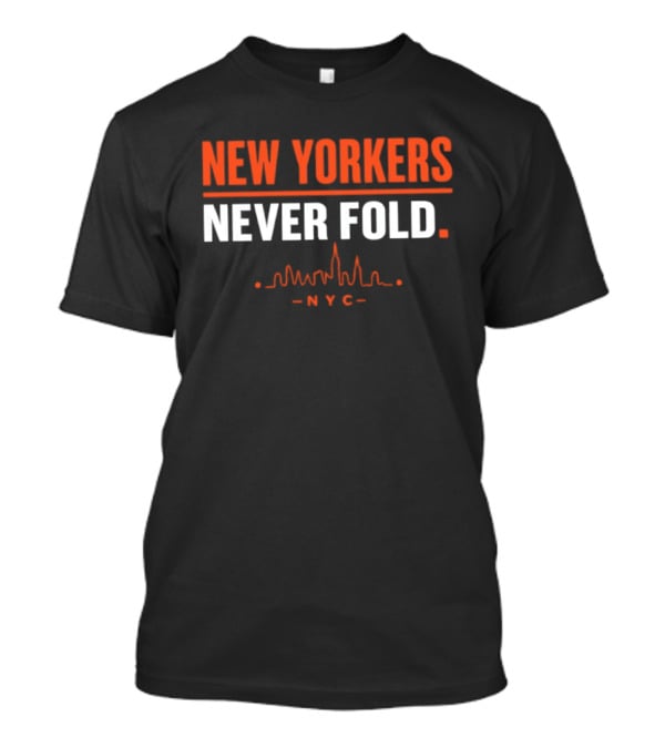 New Yorkers Never Fold NYC Skyline City Pride T-Shirt