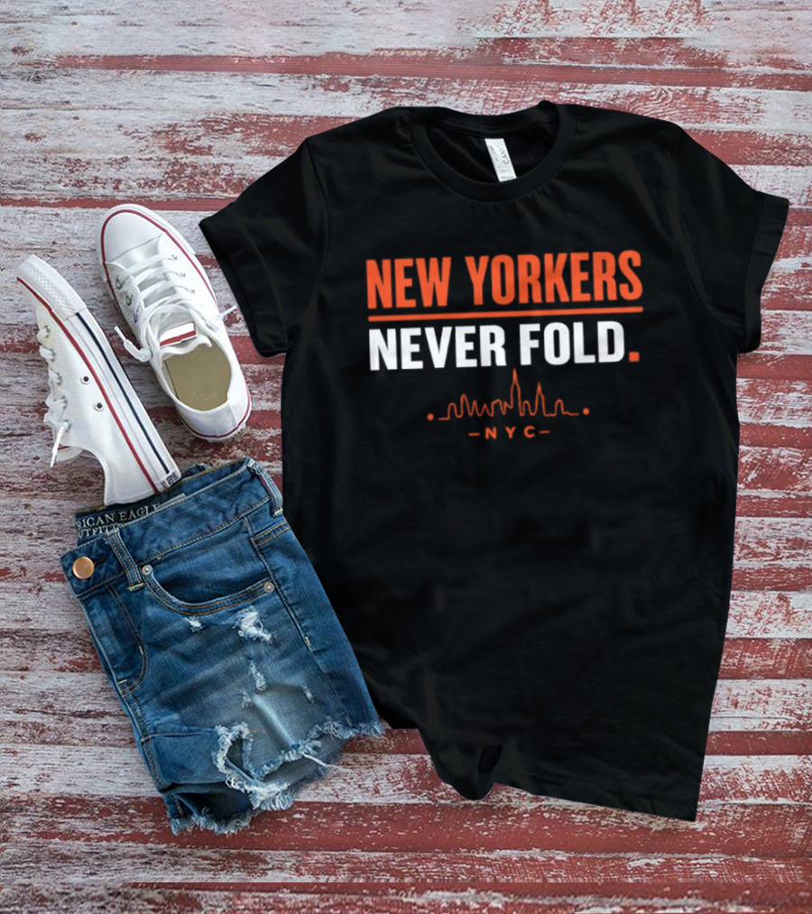 New Yorkers Never Fold NYC Skyline City Pride T-Shirt