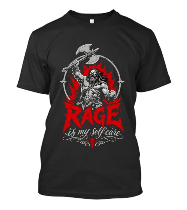 Rage Is My Self Care Barbarian Warrior Fantasy Axe Red Flames T-Shirt
