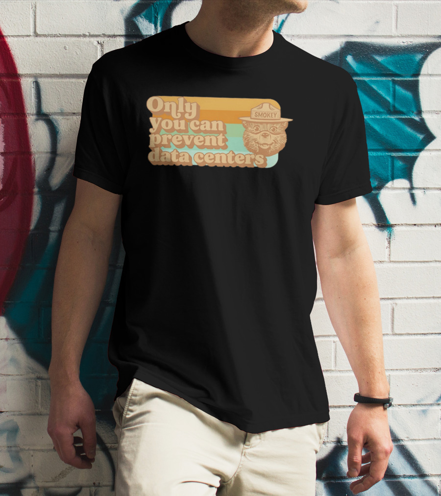 Smokey Bear Only You Can Prevent Data Centers Environmental Message T-Shirt