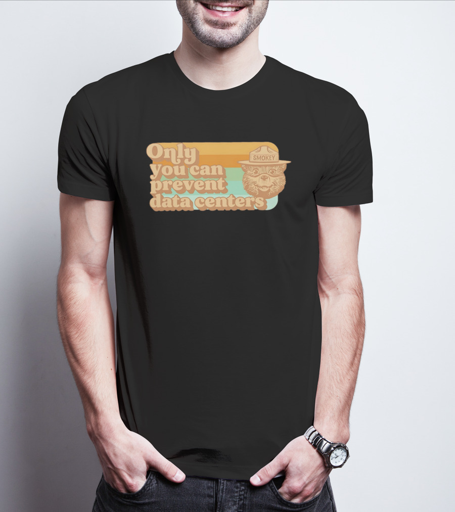 Smokey Bear Only You Can Prevent Data Centers Environmental Message T-Shirt