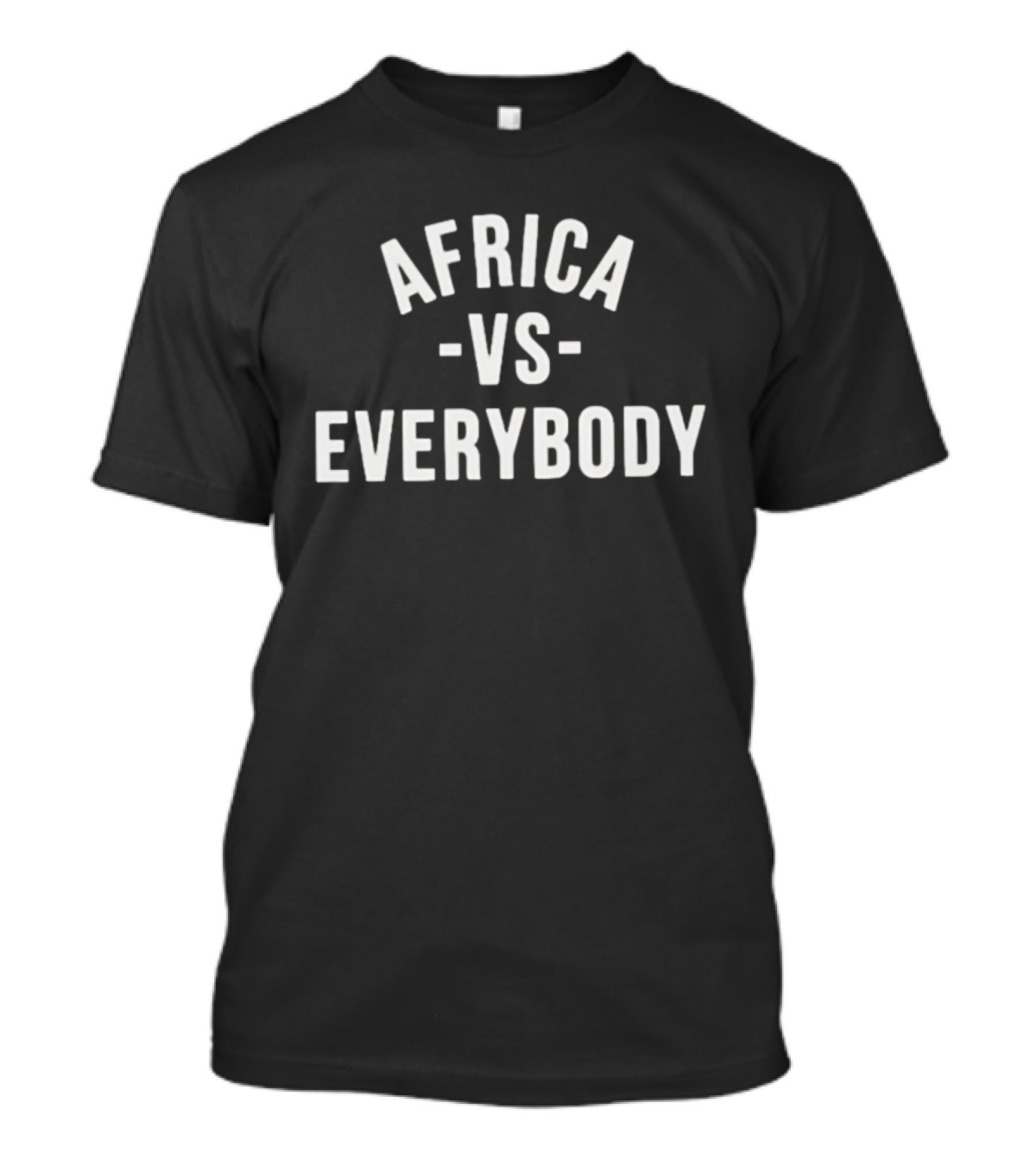 Africa Vs Everybody Afro Nation Pan Africanism Movement T-Shirt