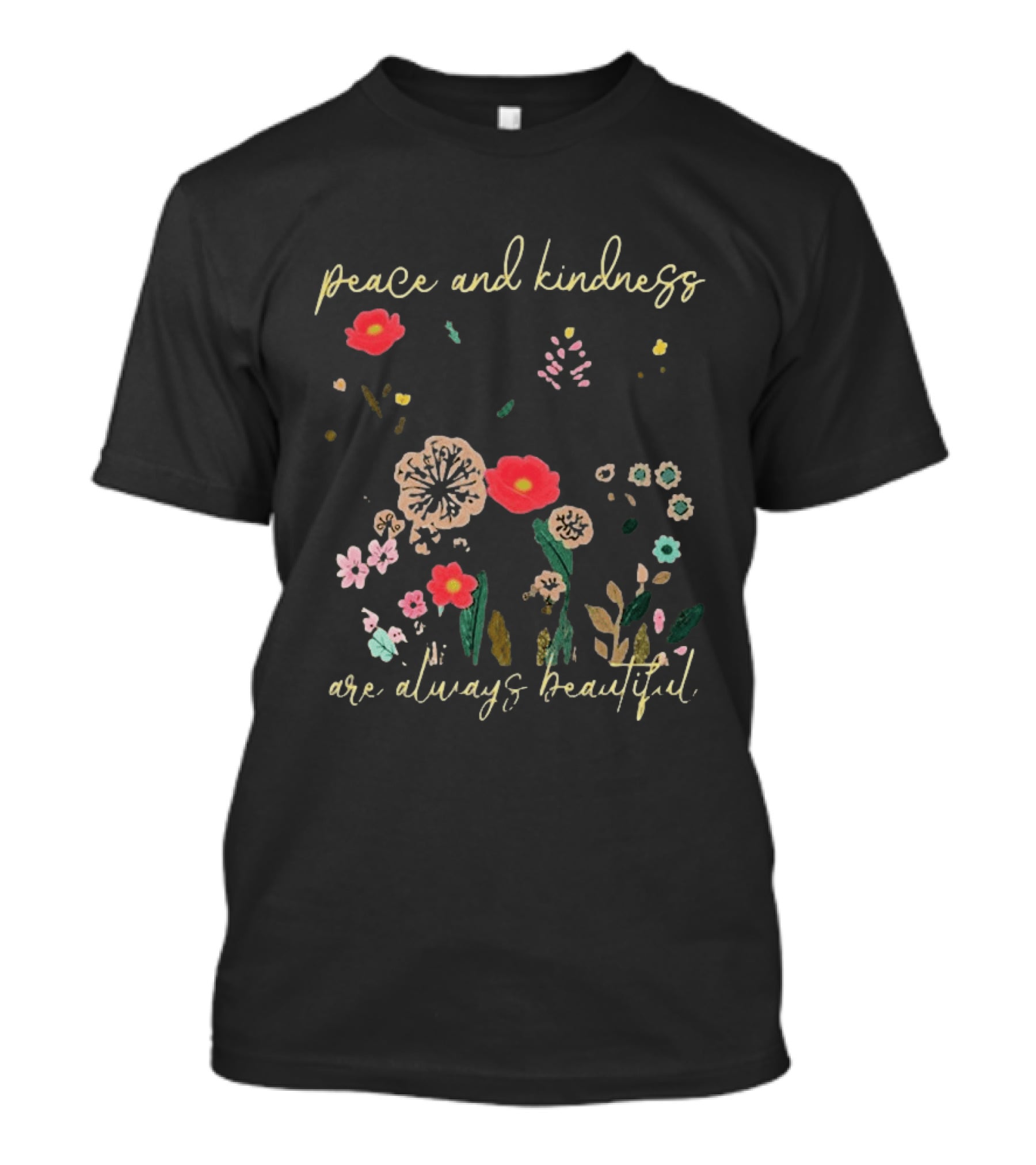 Peace And Kindness Are Always Beautiful Floral Blossoms T-Shirt