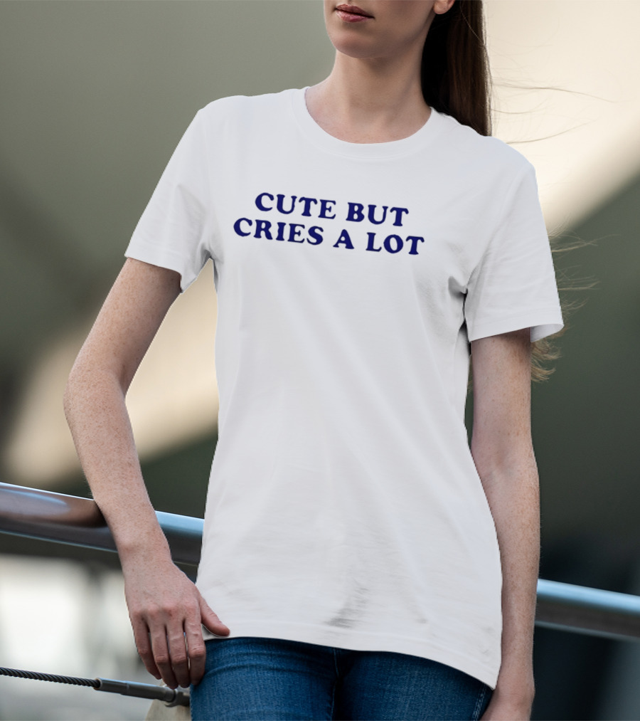 CUTE BUT CRIES A LOT Emotional Humor T-Shirt
