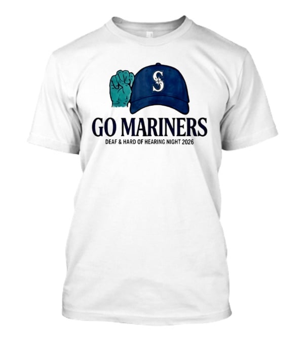 GO Mariners Deaf And Hard Of Hearing Night 2026 Fist Cap T-Shirt