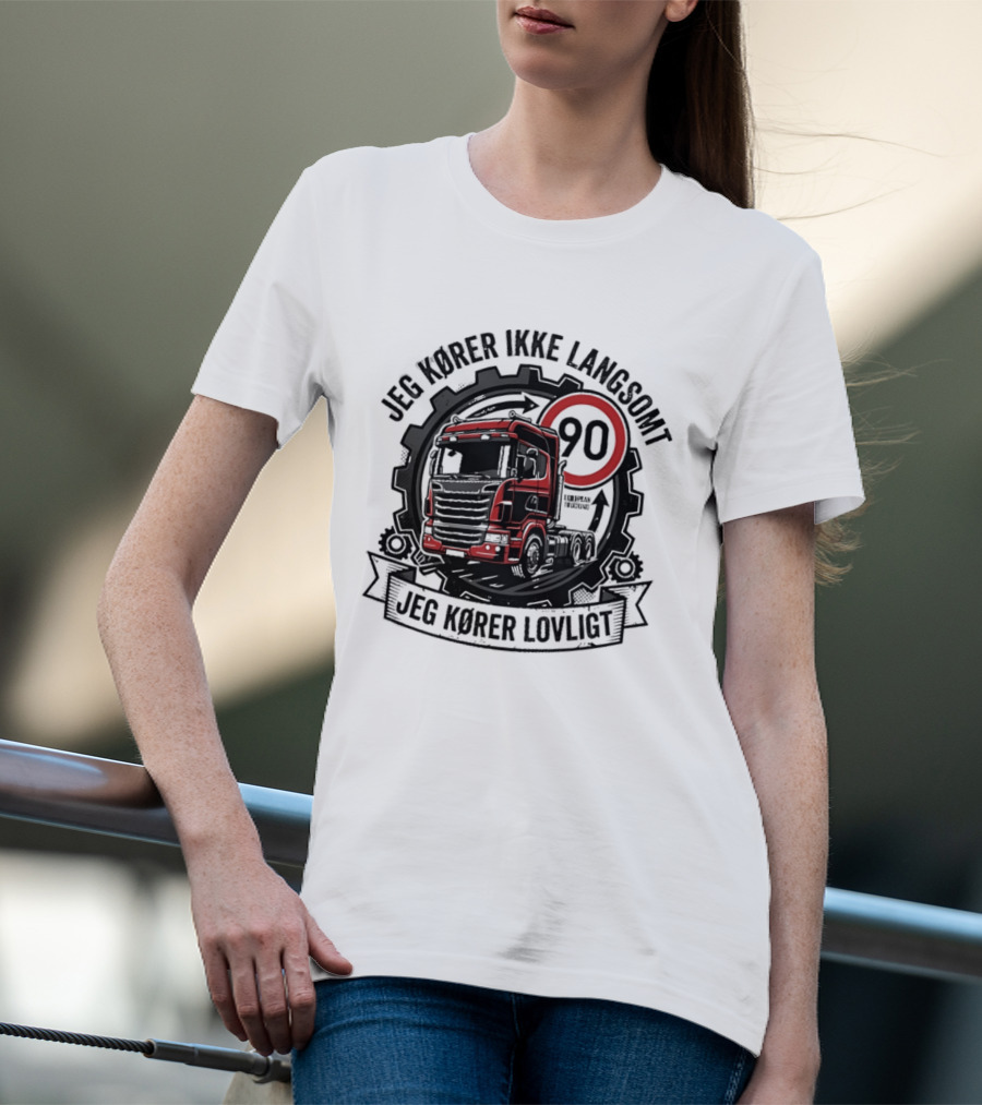 Jeg Kører Ikke Langsomt Jeg Kører Lovligt Lastbil 90 T-Shirt