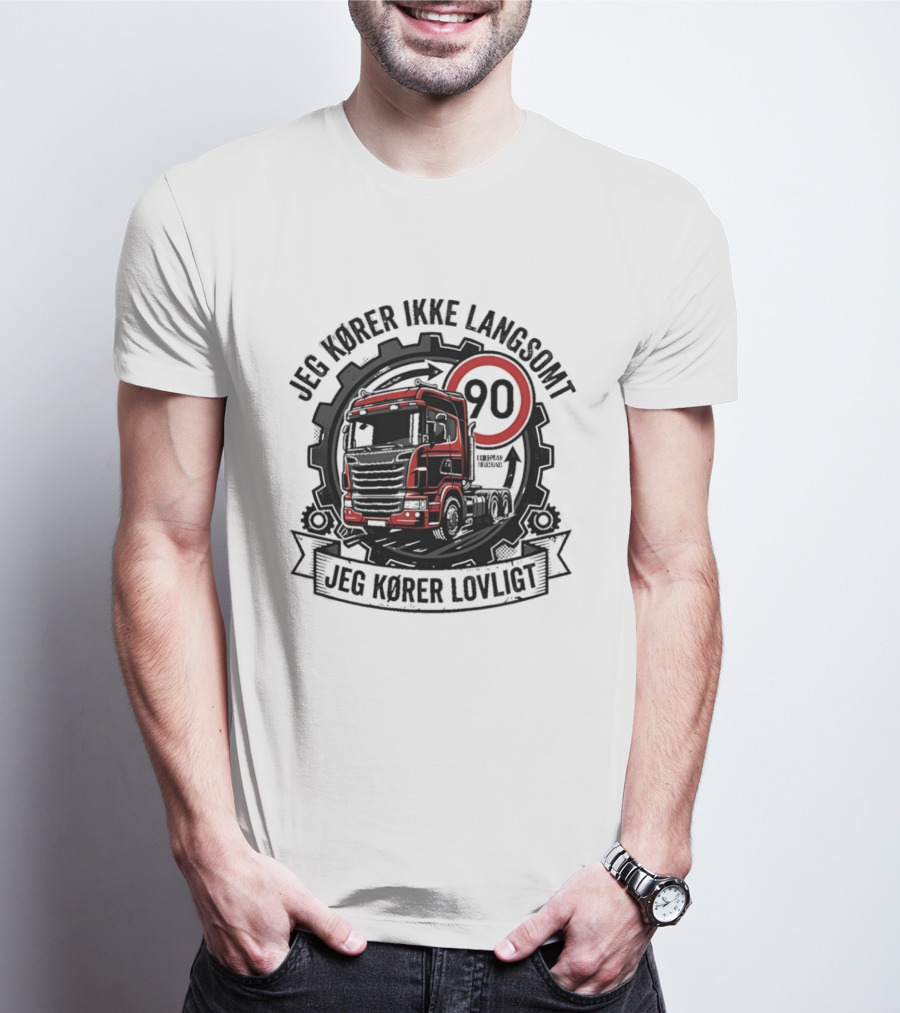 Jeg Kører Ikke Langsomt Jeg Kører Lovligt Lastbil 90 T-Shirt