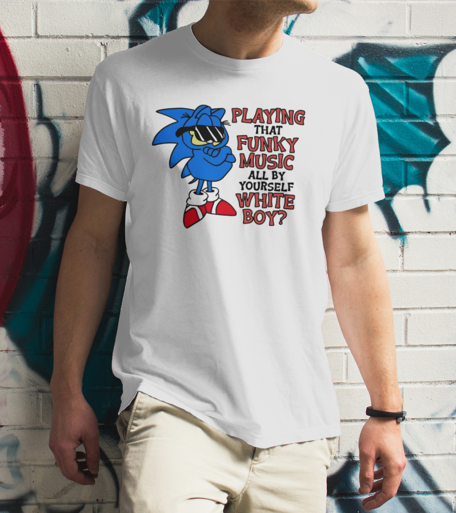 Playing That Funky Music All By Yourself White Boy Cool Blue T-Shirt