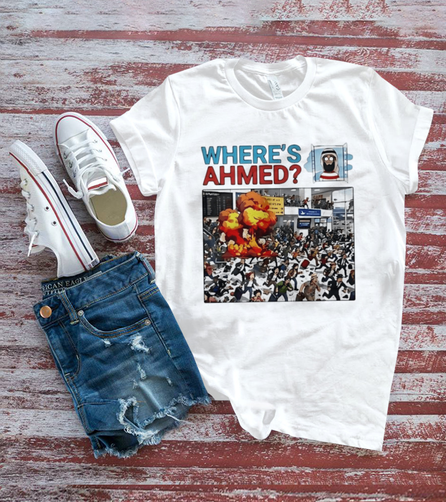 Where's Ahmed Satire Dark Humor Explosion And Crowd Scene T-Shirt