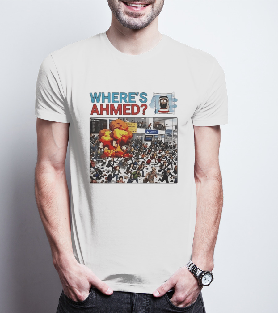 Where's Ahmed Satire Dark Humor Explosion And Crowd Scene T-Shirt
