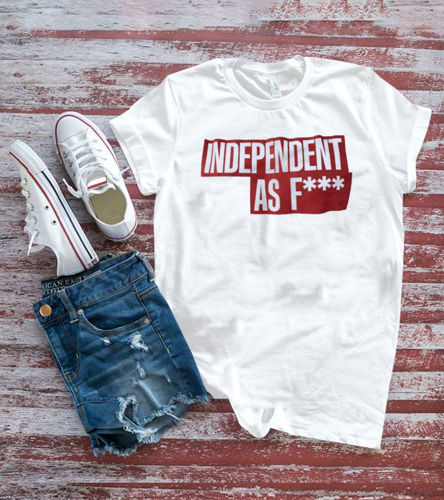 Independent As F*** Bold Red T-Shirt
