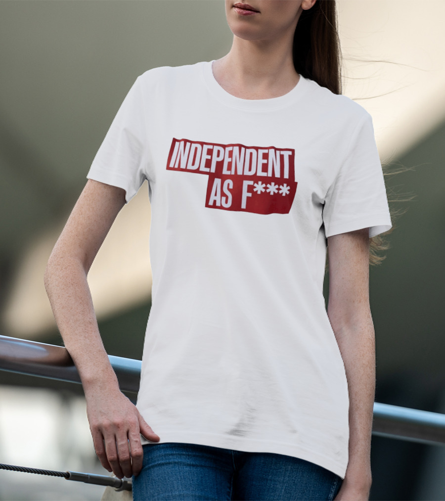 Independent As F*** Bold Red T-Shirt