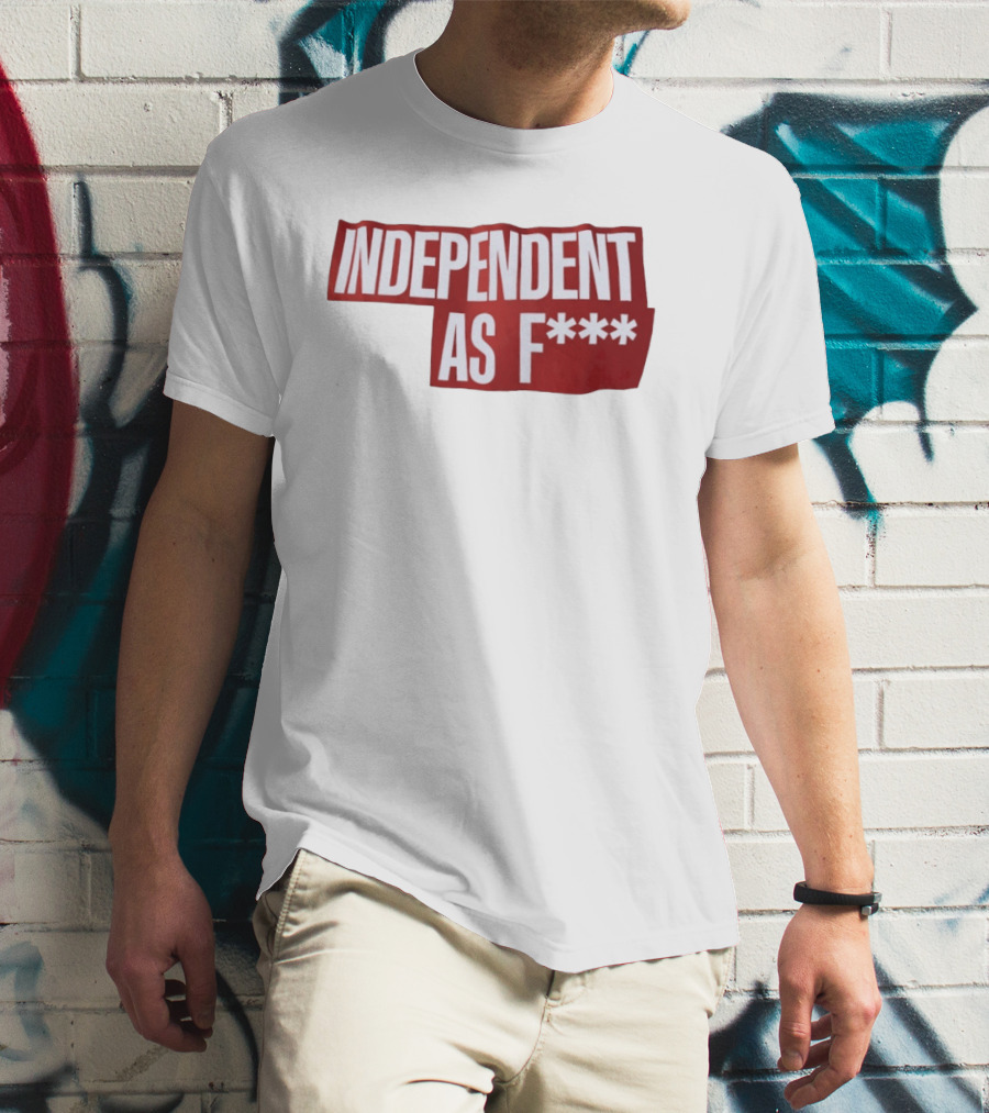Independent As F*** Bold Red T-Shirt