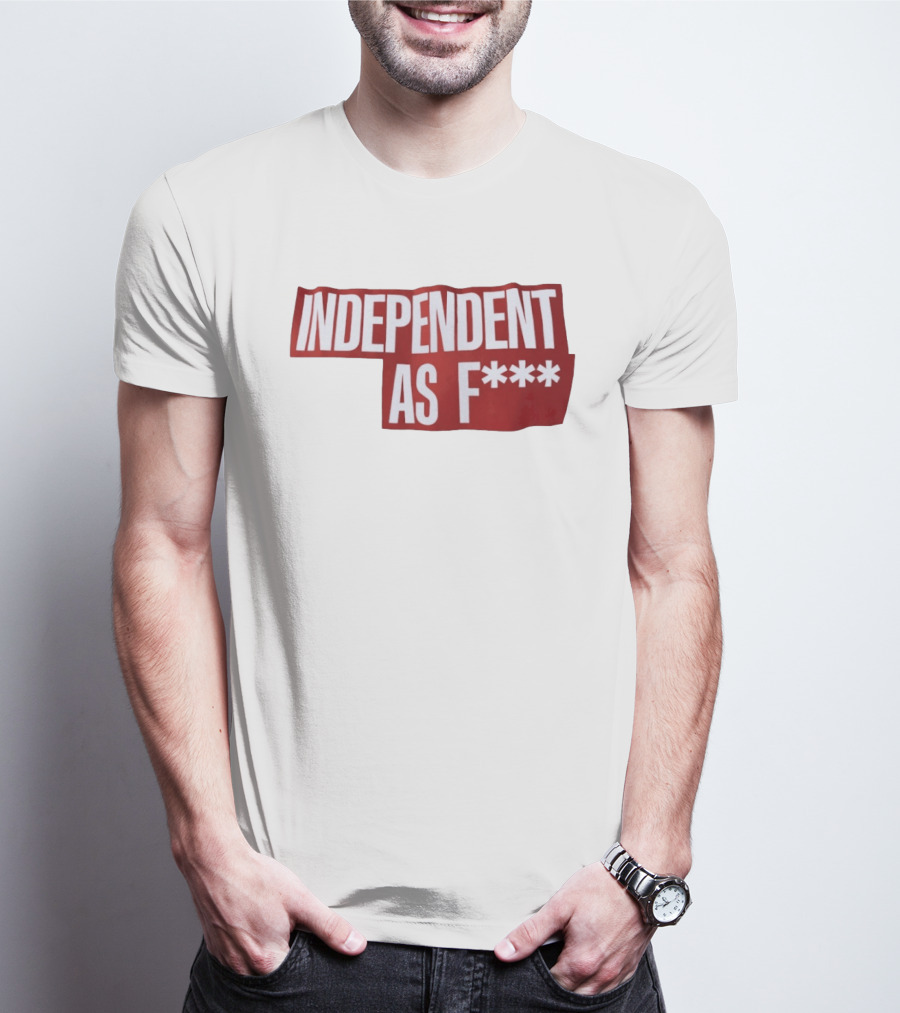 Independent As F*** Bold Red T-Shirt
