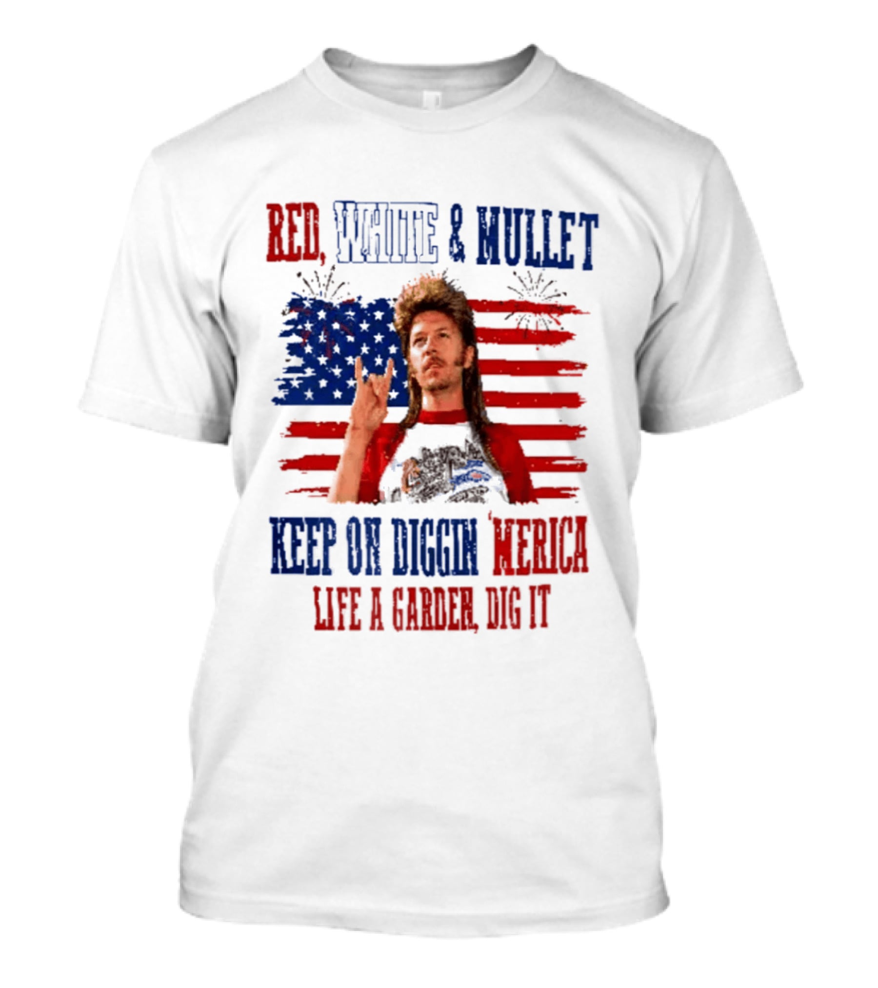 Keep On Diggin Merica Red White And Mullet Like A Garden Dig It T-Shirt