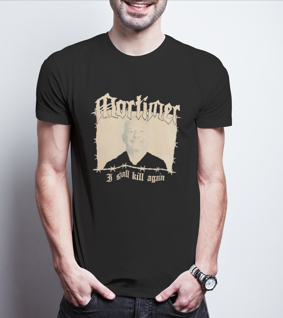 Mortimer I Shall Kill Again Bob Mortimer Death Metal Band T-Shirt