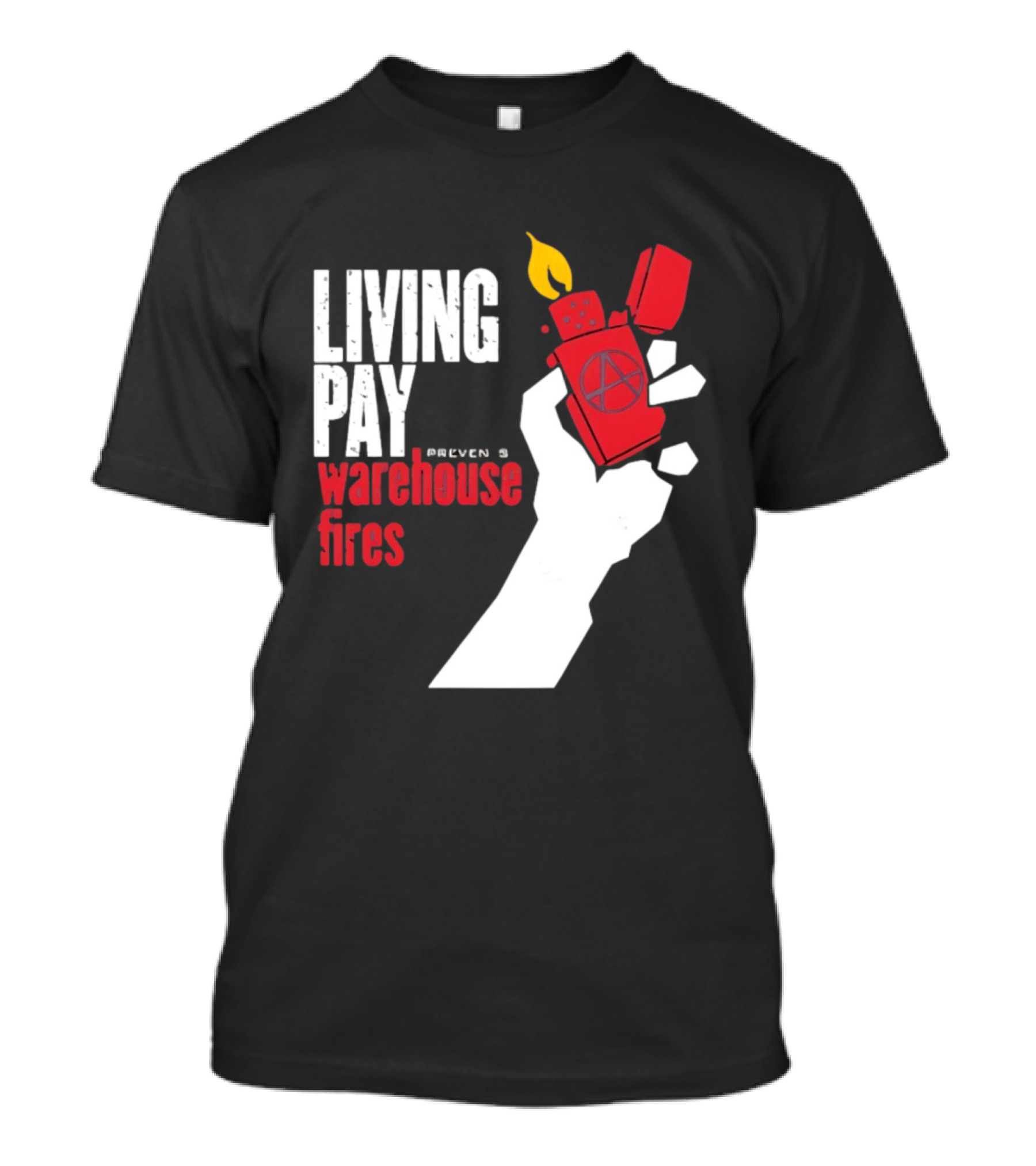 Living Pay Causes Warehouse Fires Anarchy Lighter T-Shirt