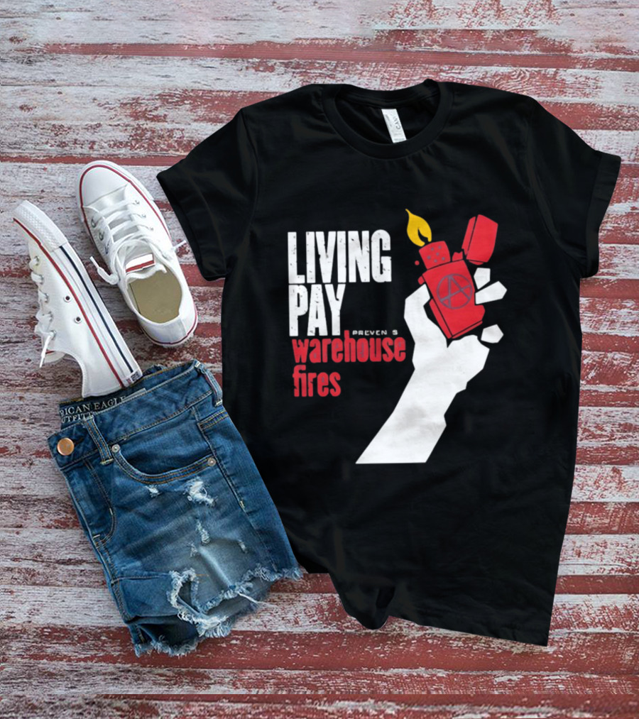 Living Pay Causes Warehouse Fires Anarchy Lighter T-Shirt
