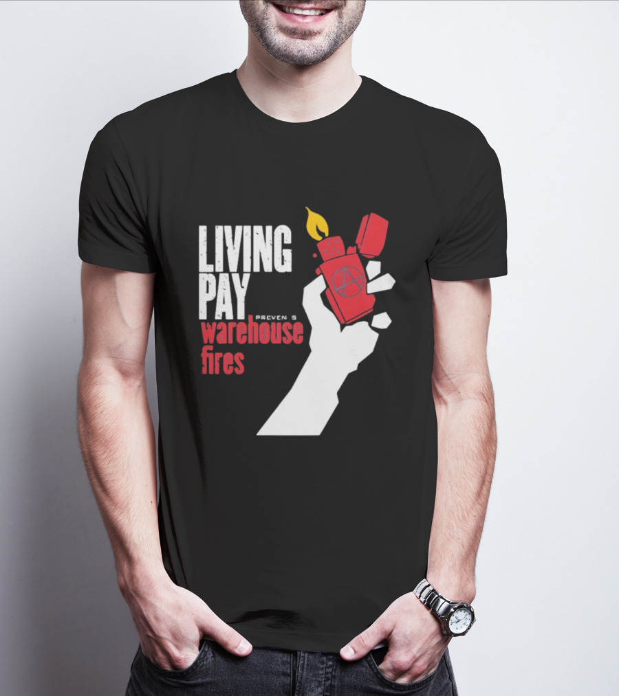 Living Pay Causes Warehouse Fires Anarchy Lighter T-Shirt