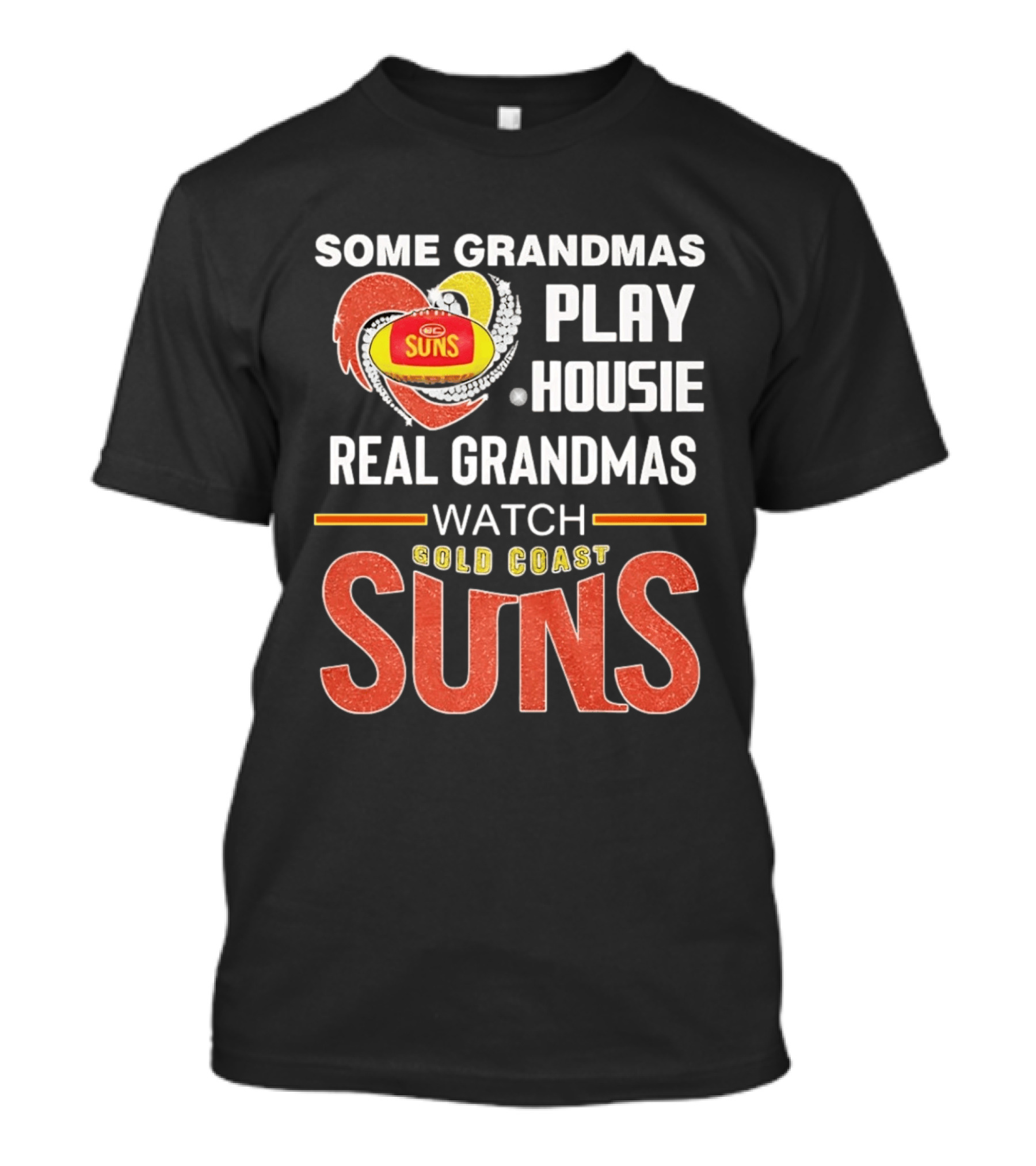 Some Grandmas Play Housie Real Grandmas Gold Coast Suns T-Shirt