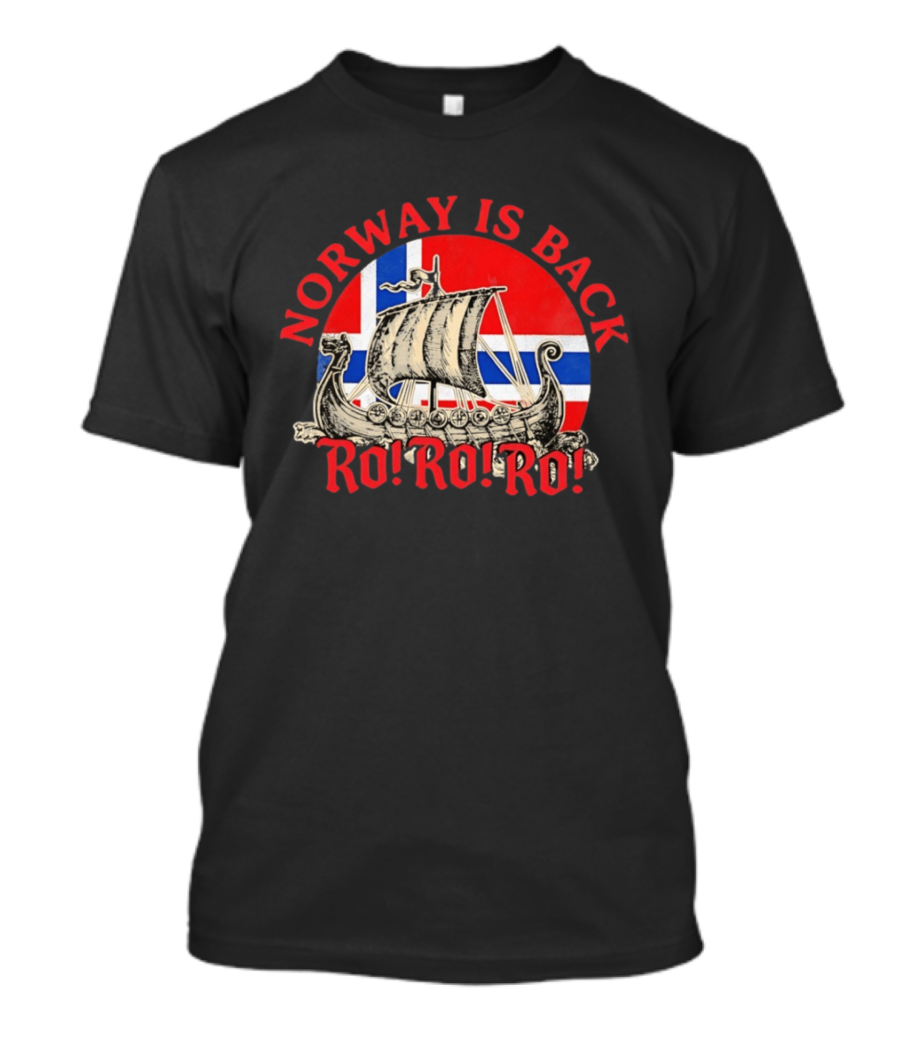 Norway Is Back Ro Ro Ro Viking Ship Norway Flag T-Shirt