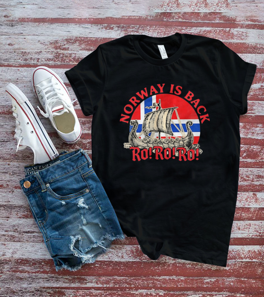 Norway Is Back Ro Ro Ro Viking Ship Norway Flag T-Shirt