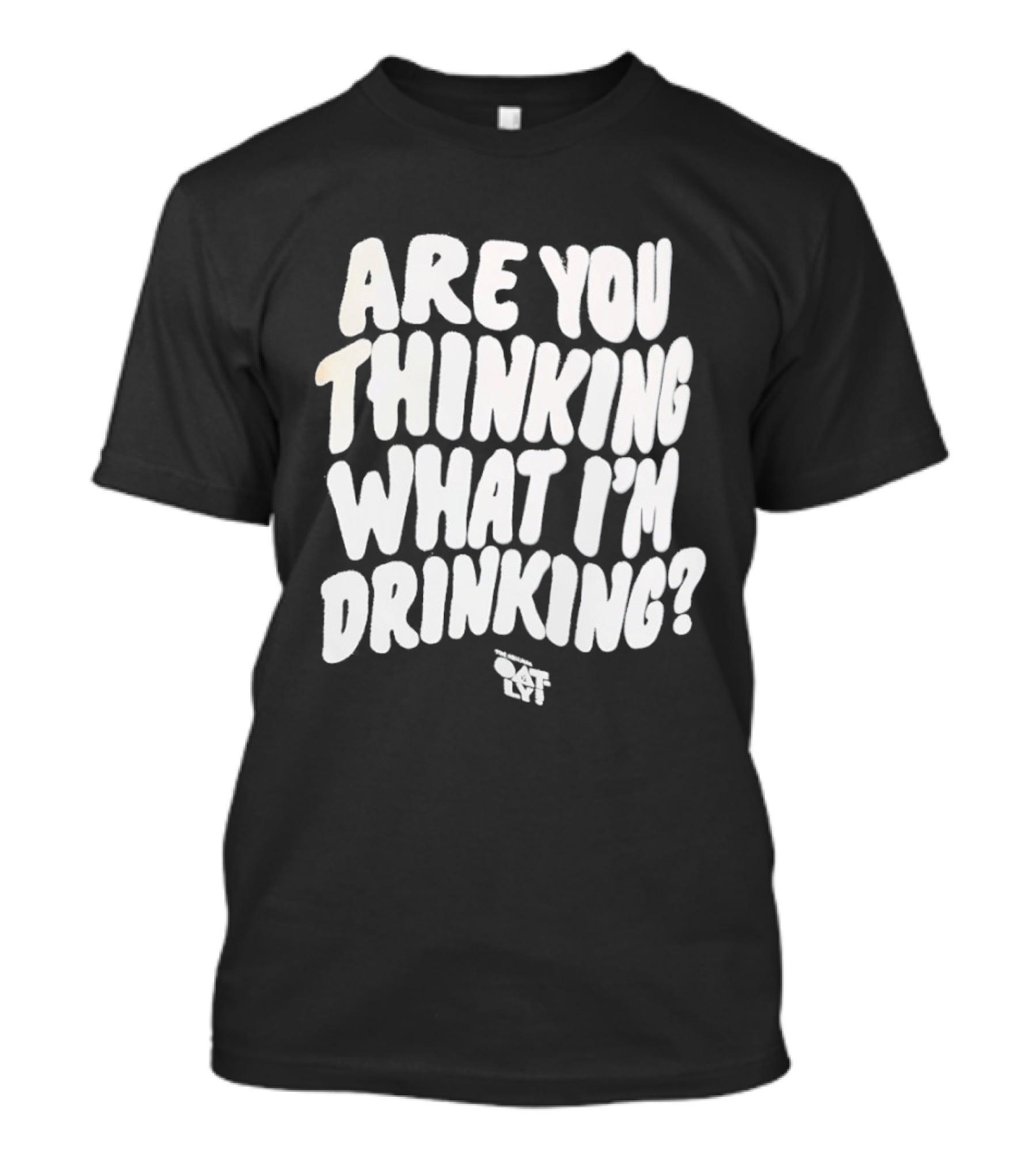 Are You Thinking What I'm Drinking Oatly T-Shirt