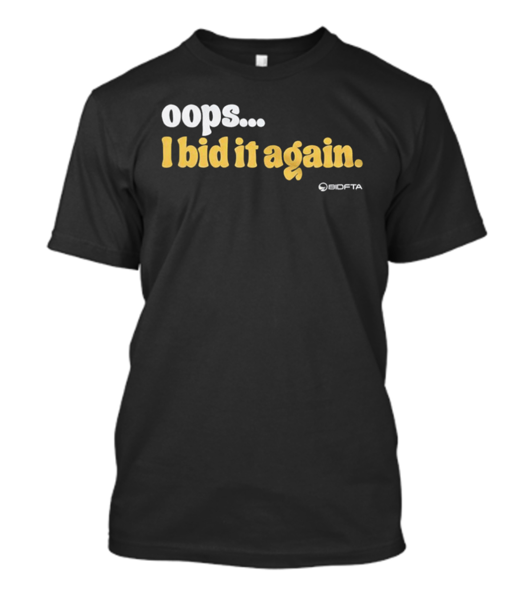 Oops I Bid It Again Internet Auction Oopta T-Shirt