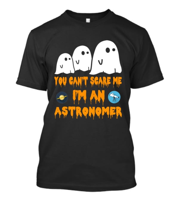 You Can't Scare Me I'm An Astronomer Ghosts Planets Telescope Halloween T-Shirt