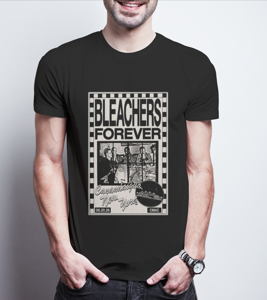Bleachers Forever CMAC Canandaigua New York June 20 2026 T-Shirt