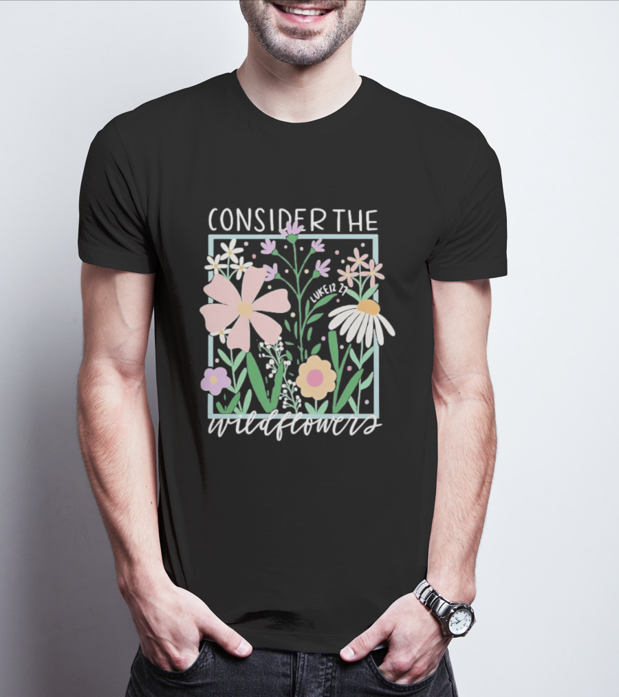 Consider The Wildflowers Luke 12 27 Floral Pastel T-Shirt