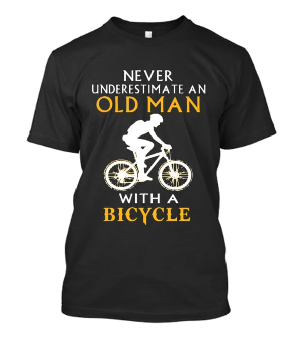 Never Underestimate An Old Man With A Bicycle T-Shirt